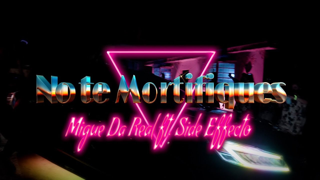 NO TE MORTIFIQUES - MIGUE DA REAL ( PROD. BY SIDE EFFECTO )