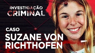 CASO SUZANE VON RICHTHOFEN E IRMÃOS CRAVINHOS - INVESTIGAÇÃO CRIMINAL