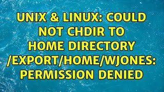 Unix & Linux: Could not chdir to home directory /export/home/wjones: Permission denied