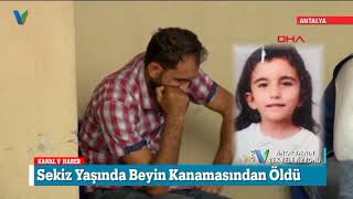8 Yaşında Beyin Kanamasından Öldü 17 Ekim 2018