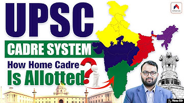 How To Get Home Cadre in UPSC? | Cadre Allotment Policy | What is Cadre in Civil Services | Vasu Sir