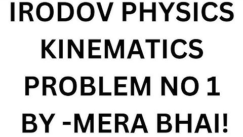 IRODOV PROBLEM-1 KINEMATICS  A Motorboat Overcame a raft ...