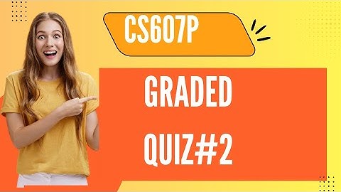 Cs607P graded Quiz#2 Fall 2025