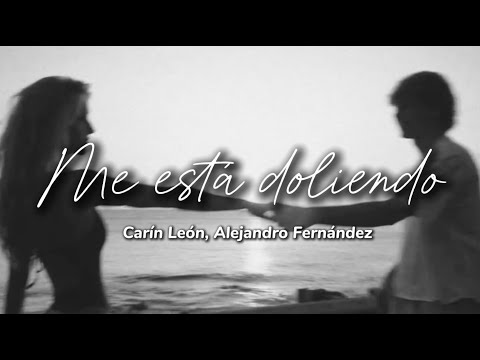Carin León, Alejandro Fernández - Me está doliendo (LETRA)