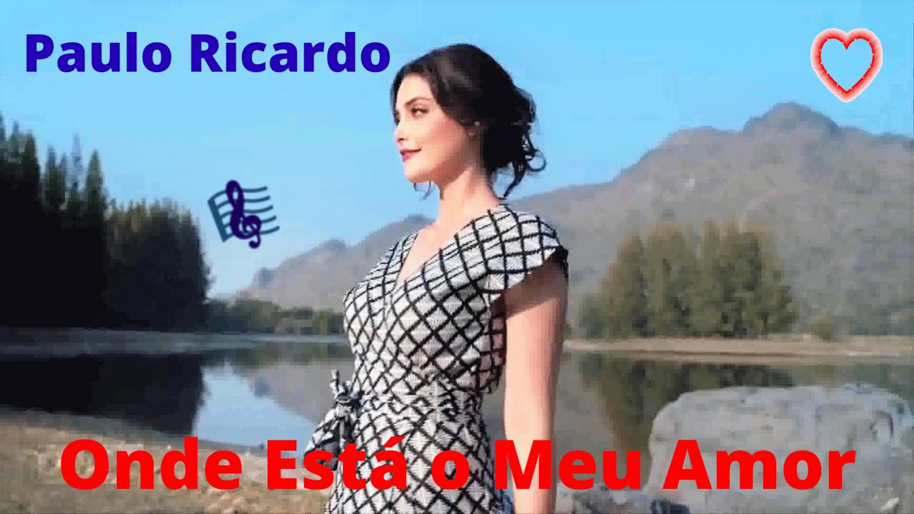 ♫💕Onde Está o Meu Amor - Paulo Ricardo💕♫ (Legendado) - YouTube
