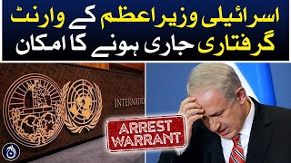 Arrest warrant is likely to be issued for the Israeli prime minister - Aaj News