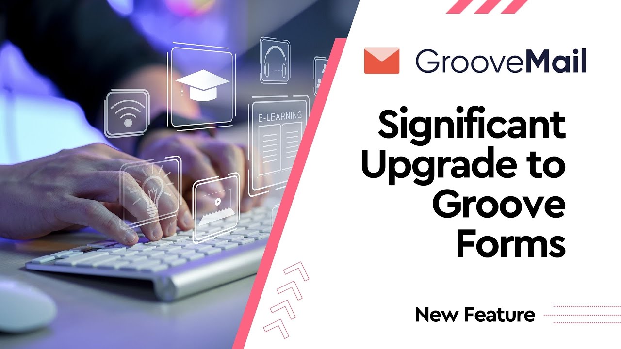 GrooveMail - Significant Upgrade to Groove Forms
