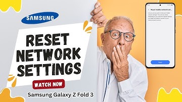 How To Reset Network Settings On Samsung Galaxy Z Fold 3 – Step by Step Guide!