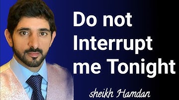Do not Interrupt me Tonight|fazza shaikh Hamdan|fazza New English translate poem|fazza king Dubai 