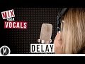 MIX YOUR VOCALS - How to use DELAY