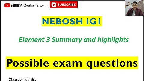 NEBOSH IG1 SYLLABUS | ELEMENT 3 SUMMARY | Possible exam questions