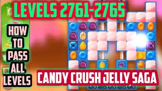 How To Clear All Levels Candy Crush Jelly Saga Candy Crush Jelly Levels 2761-2765