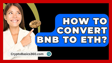 How to Convert BNB to ETH? - CryptoBasics360.com