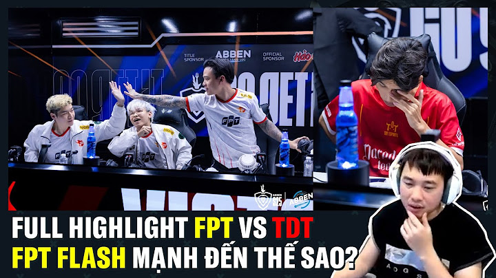 FULL HIGHLIGHT FPT Flash vs TDT Esports - FPT Flash mạnh đến thế sao?? | BLV Thanh Tùng