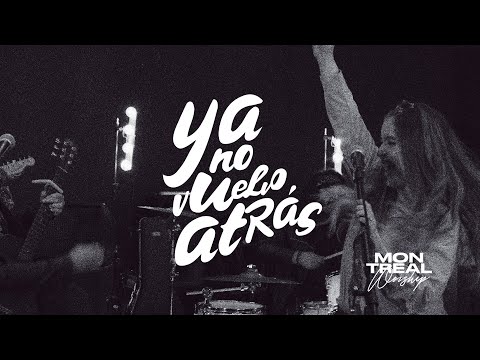 YA NO VUELVO ATRAS / Montreal Worship