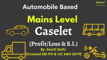 Mains Level Caselet | Automobile Based | Profit/Loss & S.I.| IBPS PO & RRB PO | Smriti Sethi