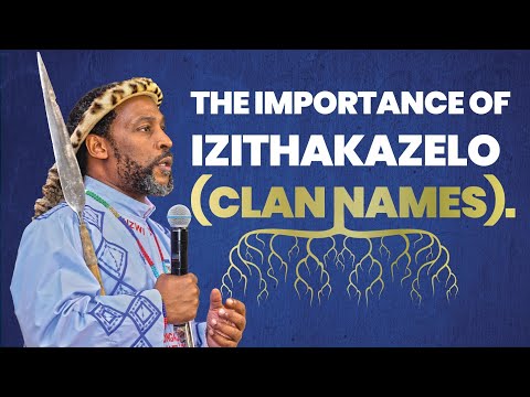 The Importance of Izithakazelo (Clan names)