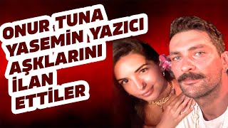 ONUR TUNA İLE YASEMİN YAZICI’NIN 6 AYDIR SEVGİLİ OLDUĞU ORTAYA ÇIKTI