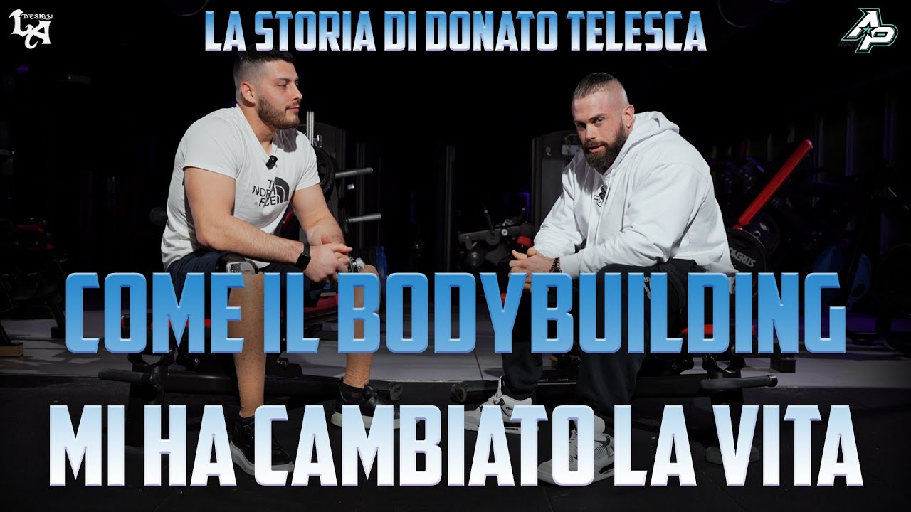 COME IL BODYBUILDING MI HA CAMBIATO LA VITA - DONATO TELESCA / EPISODIO ...