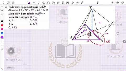 4. Pada limas segiempat tegak T.ABCD, diketahui ABBCCDAD = 10 cm. Misal TE = 8 cm adalah tinggi 