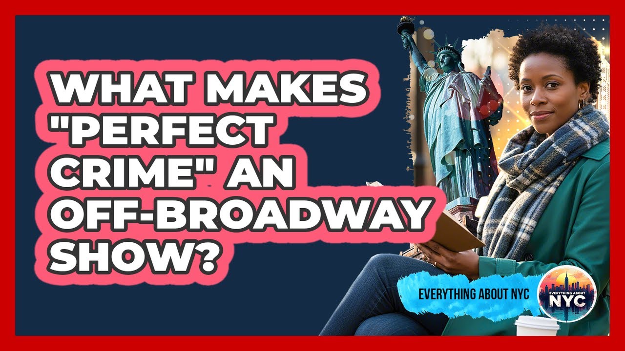 What Makes "Perfect Crime" An Off-Broadway Show?