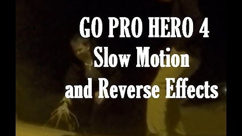 GoPro HERO 4 - Slow Motion and Reverse Effects