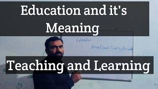Define Education, Teaching and Learning for B.Ed Students and BE Education