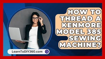 How To Thread A Kenmore Model 385 Sewing Machine? - LearnToDIY360.com