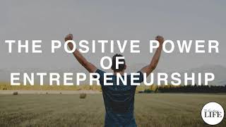 165 The Positive Power of Entrepreneurship