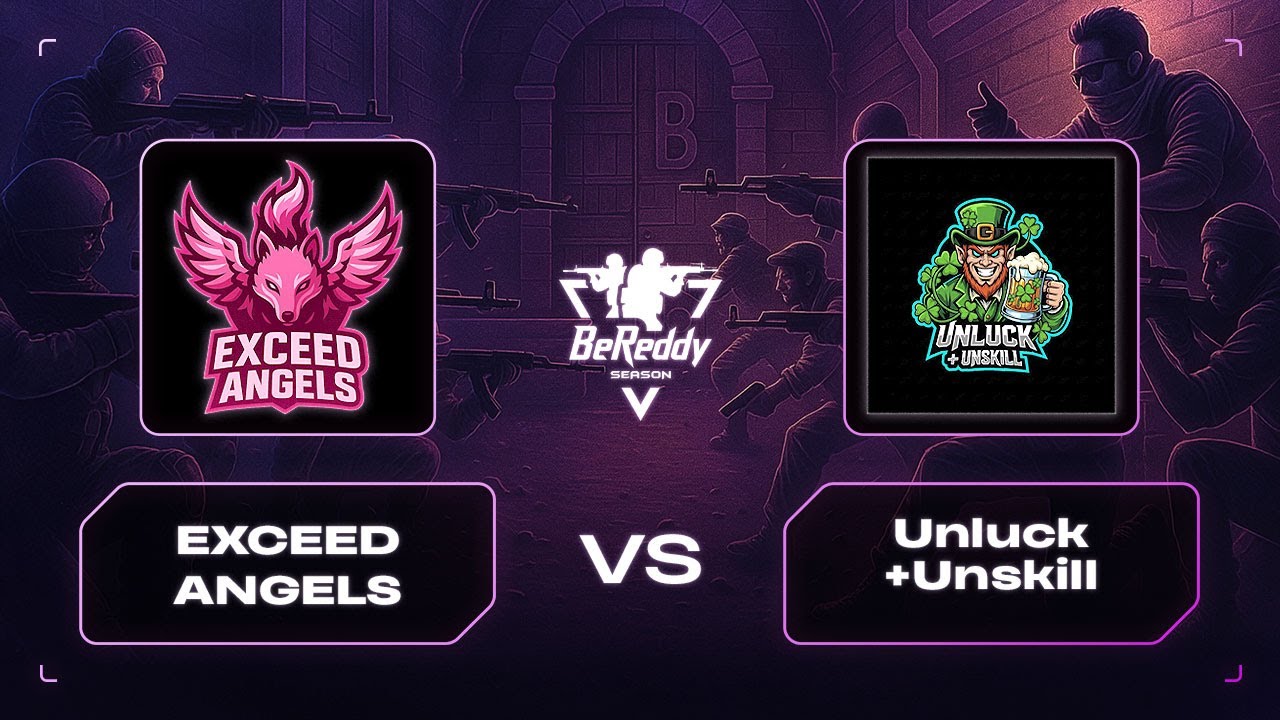 Unskill BeReddy 5 - CS2 Championship|Exceed Angels vs Unluck+Unskill|Division 5 ...