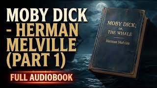 Moby Dick by Herman Melville - Part 1 (Full Audiobook)