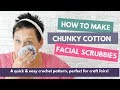 How to Make Chunky Reusable Facial Scrubbies: Free Crochet Pattern that's Perfect for Craft Fairs