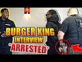 SPAZZING OUT DURING BURGER KING JOB INTERVIEW!! GOT ARRESTED