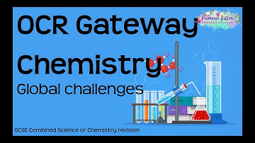 The whole of OCR gateway Chemistry topic 6 - Global Challenges GCSE Revision