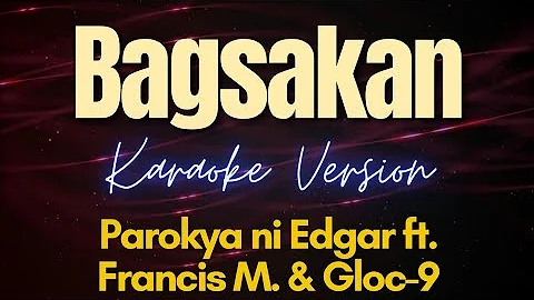 BAGSAKAN (Karaoke) - Parokya ni Edgar ft. Francis M & Gloc-9