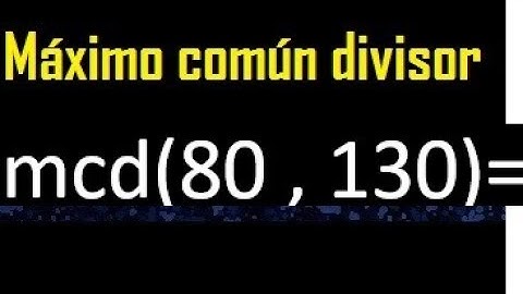 mcd de 80 y 130 , Maximo comun divisor de numeros , ejemplo