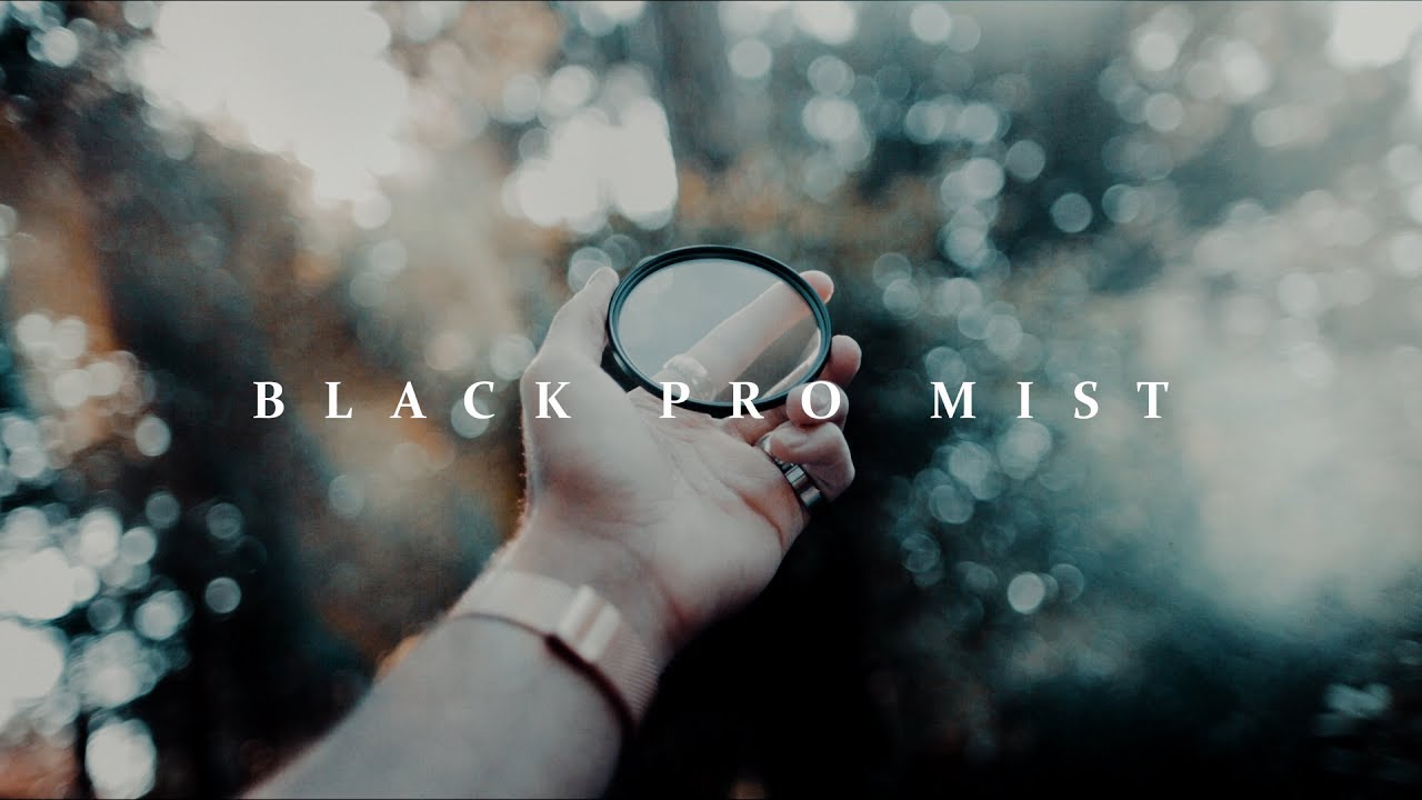 MY FAVORITE FILTERS FOR CINEMATIC BROLL // Black Pro Mist Filters YouTube