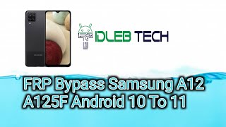 Samsung Galaxy A12  A125F FRP Bypass Android 10 TO 11