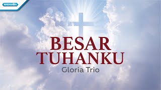 Besar Tuhanku - Gloria Trio (with lyric)