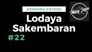 Dongeng Sunda - Lodaya Sakembaran, Bagian 22, Dongeng Enteng Mang Jaya @MangJaya