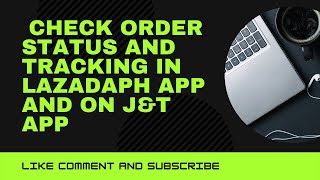 HOW TO CHECK ORDER STATUS AND TRACKING IN LAZADAPH APP AND ON J&T APP screenshot 5