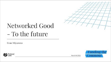 Networked Good - To the future - Evan Miyazono