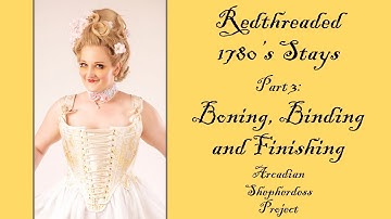 Part 3 of Sewing My Redthreaded 1780s Stays: Boning, Binding and Finishing - Arcadian Shepherdess