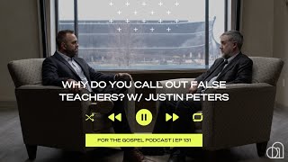 Why Do You Call Out False Teachers? | Costi Hinn & Justin Peters | EP 131