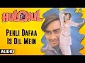 Pehli Dafaa Is Dil Mein  | Full Audio Song | Ajay Devgan | kajol