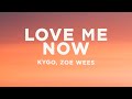 Kygo - Love Me Now (Lyrics) ft. Zoe Wees