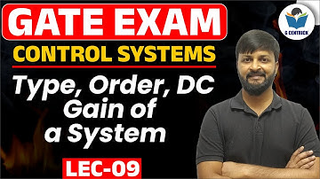 Lec 09 (New) Type, Order, DC Gain of a System || Control Systems || SK Patidar Sir || GATE-2024/25