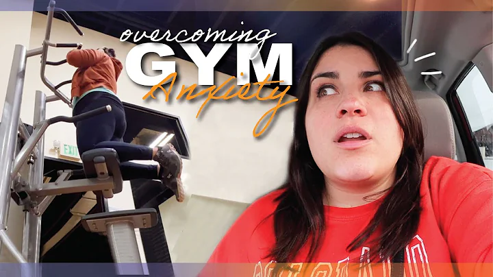 Getting Over My Gym Anxiety & Staying Consistent