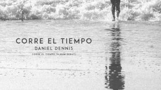 3. Corre El Tiempo // Daniel Dennis // Corre El Tiempo (2015) chords