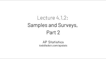 AP Statistics Lecture 4.1.2: Samples and Surveys, Part 2